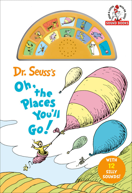 Dr. Seuss's Oh, the Places You'll Go! with 12 Silly Sounds!: An Interactive Read and Listen Book [With Battery] - Ingram