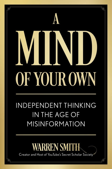 A Mind of Your Own: Independent Thinking in the Age of Misinformation - Ingram