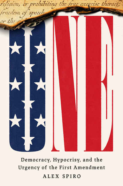 One: Democracy, Hypocrisy, and the Urgency of the First Amendment