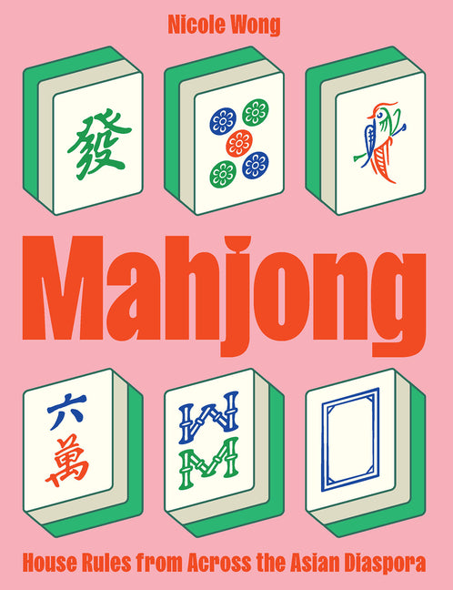 Mahjong: House Rules from Across the Asian Diaspora - Ingram