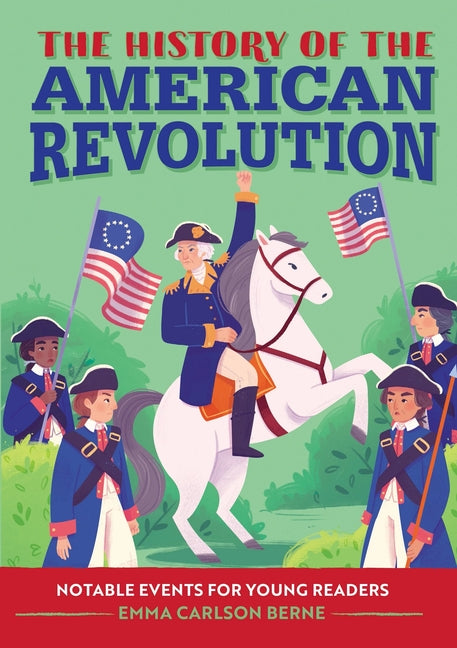 The History of the American Revolution: Notable Events for Young Readers - Ingram