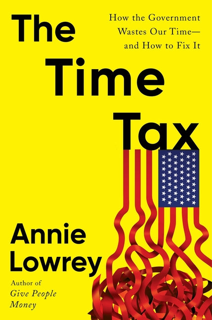 Time Tax: How the Government Wastes Our Time--And How to Fix It - Ingram