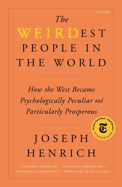 Weirdest People in the World: How the West Became Psychologically Peculiar and Particularly Prosperous - Ingram
