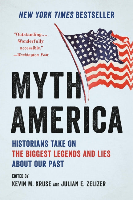 Myth America: Historians Take on the Biggest Legends and Lies about Our Past - Ingram