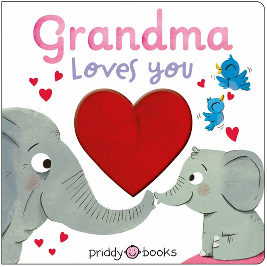 Grandma Loves You (Heartfelt Books): A Sweet Rhyming Board Book for Grandchildren, with a Soft Plush Heart to Touch and Feel