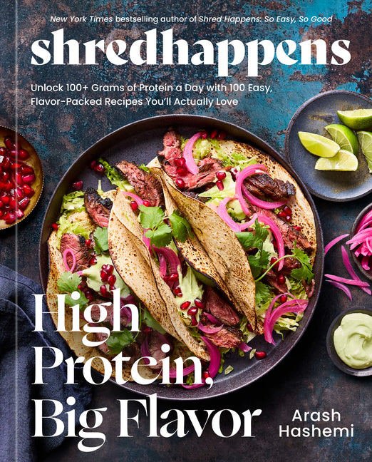 Shredhappens: High Protein, Big Flavor: Unlock 100+ Grams of Protein a Day with 100 Easy, Flavor-Packed Recipes You'll Actually Love; A Low Carb Cookb