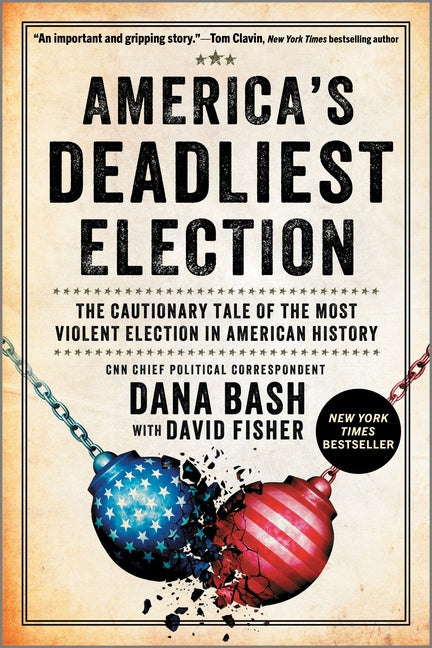 America's Deadliest Election: The Cautionary Tale of the Most Violent Election in American History (Reissue) - Ingram