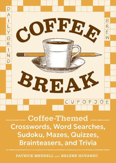 Coffee Break: Coffee-Themed Crosswords, Word Searches, Sudoku, Mazes, Quizzes, Brainteasers, and Trivia - Ingram