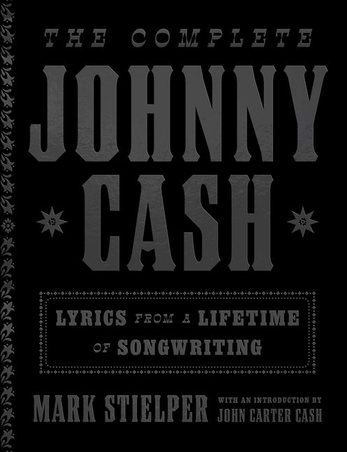 Complete Johnny Cash: Lyrics from a Lifetime of Songwriting - Ingram