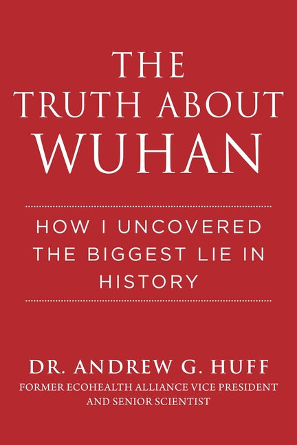 Truth about Wuhan: How I Uncovered the Biggest Lie in History - Ingram