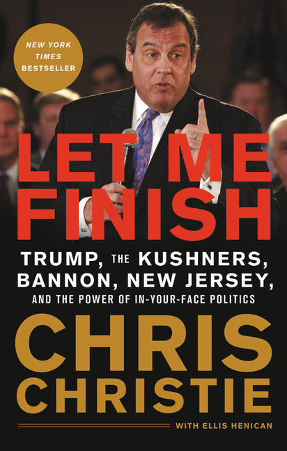 Let Me Finish: Trump, the Kushners, Bannon, New Jersey, and the Power of In-Your-Face Politics - Ingram