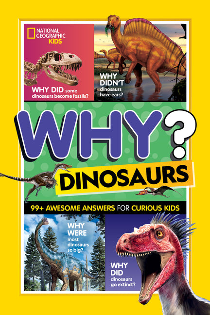 National Geographic Kids Why? Dinosaurs: 99+ Awesome Answers for Curious Kids - Ingram