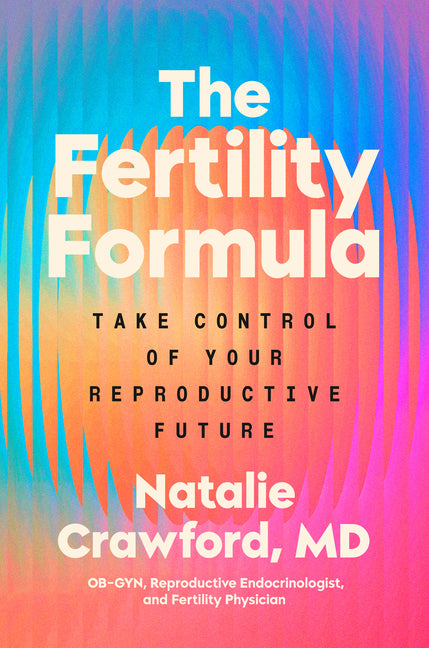 Fertility Formula: Take Control of Your Reproductive Future - Ingram