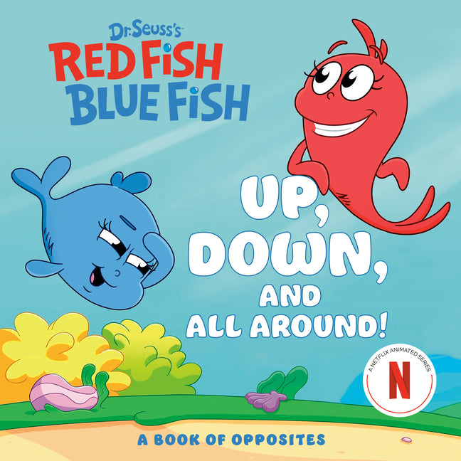 Up, Down, and All Around: A Book of Opposites (Dr. Seuss's Red Fish, Blue Fish) - Ingram