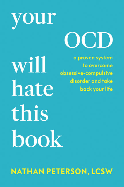 Your Ocd Will Hate This Book: A Proven System to Overcome Obsessive-Compulsive Disorder and Take Back Your Life - Ingram