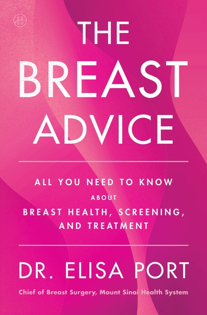The Breast Advice: All You Need to Know about Breast Health, Screening, and Treatment - Ingram