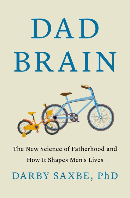 Dad Brain: The New Science of Fatherhood and How It Shapes Men's Lives - Ingram