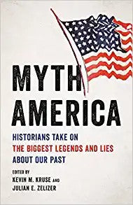 Myth America: Historians Take on the Biggest Legends and Lies about Our Past book cover